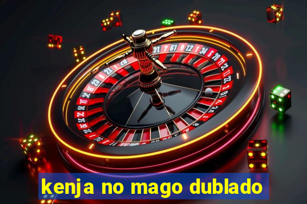 kenja no mago dublado